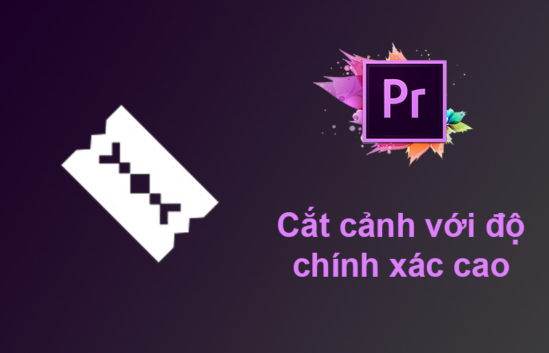 Adobe Premiere cắt cảnh với độ ch&iacute;nh x&aacute;c cao