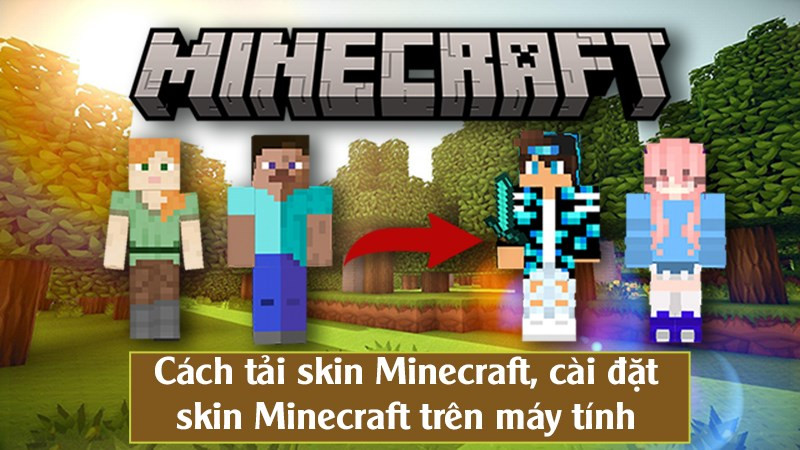 Hướng Dẫn Thay Đổi Skin Minecraft Độc Đáo và Sáng Tạo