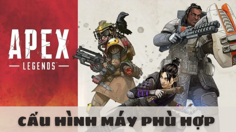 Cấu Hình PC Chiến Apex Legends Mượt Mà: Tối Ưu Trải Nghiệm Game Thủ