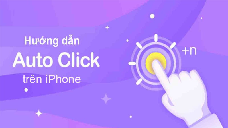 Auto Click trên iPhone