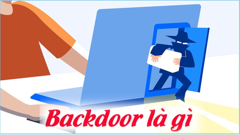 Backdoor là gì? Cách ngăn chặn backdoor hiệu quả nhất