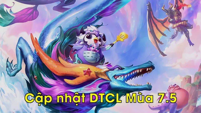 Bản cập nhật DTCL Mùa 7.5