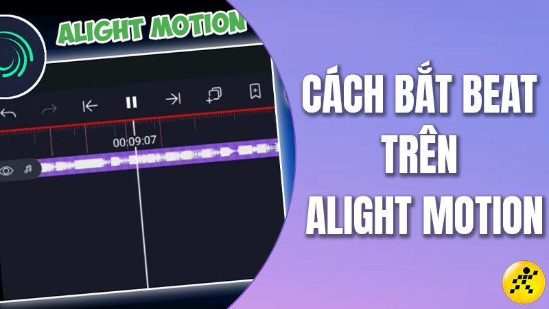 Cách bắt beat trên Alight Motion