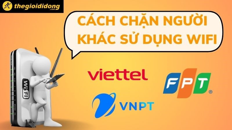 Cách chặn người khác sử dụng wifi