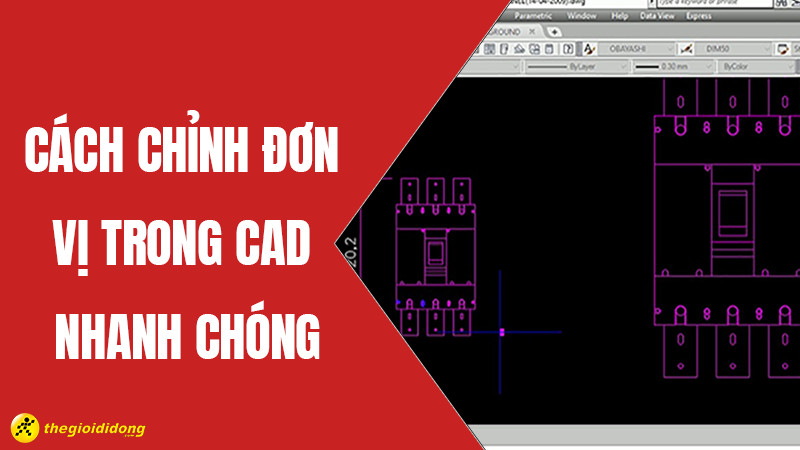 Cách chỉnh đơn vị trong CAD