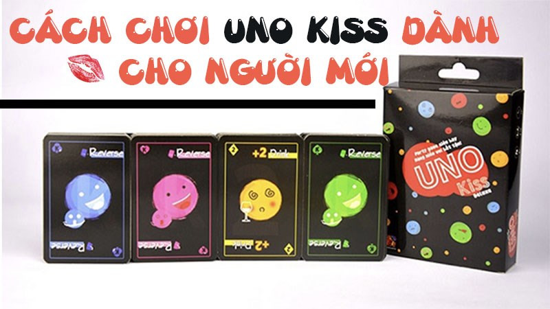 Cách chơi Uno Kiss dành cho người mới