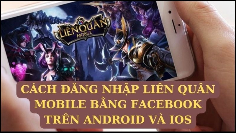 Cách đăng nhập Liên Quân bằng Facebook