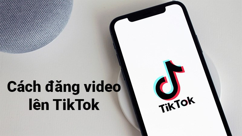 Cách đăng video lên TikTok