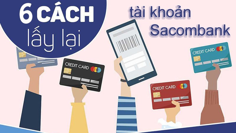 Cách kiểm tra, lấy lại số tài khoản Sacombank khi quên đơn giản, chi tiết