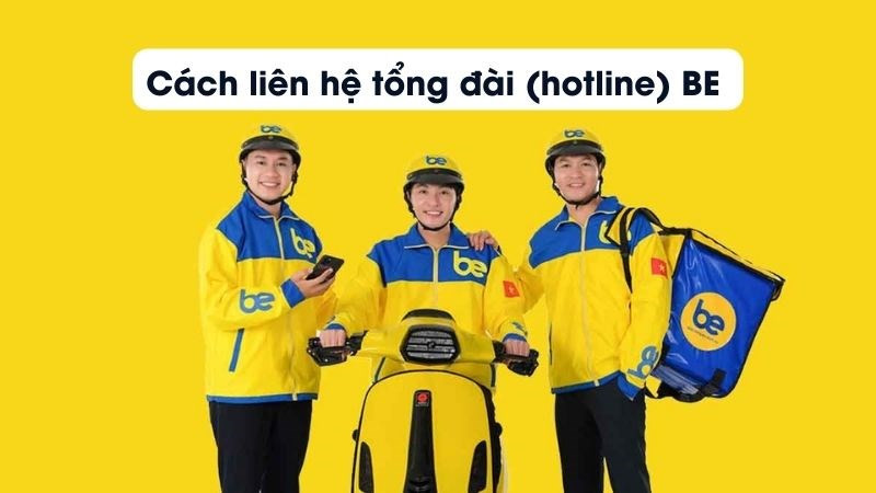 Cách liên hệ tổng đài (hotline) Be dễ dàng, nhanh chóng