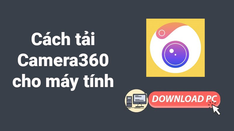 Cách tải Camera360 trên máy tính