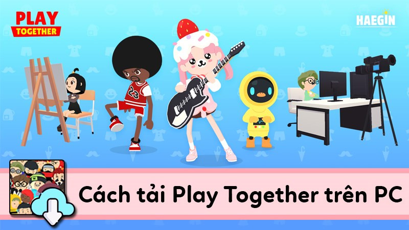 Cách tải Play Together trên PC