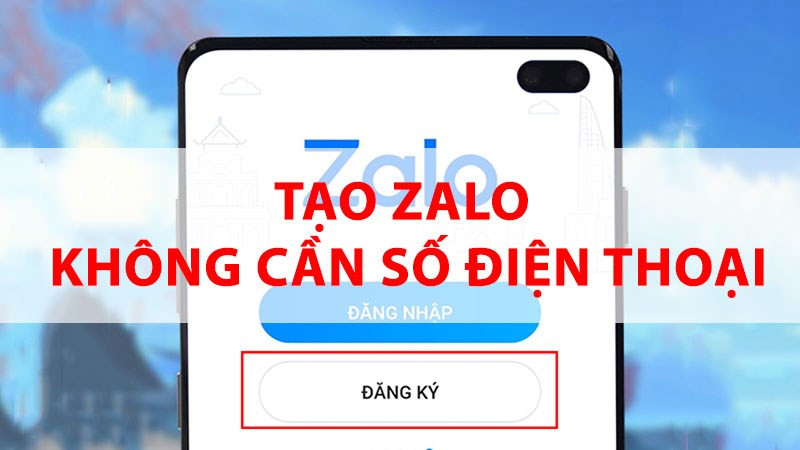 Cách tạo Zalo không cần số điện thoại