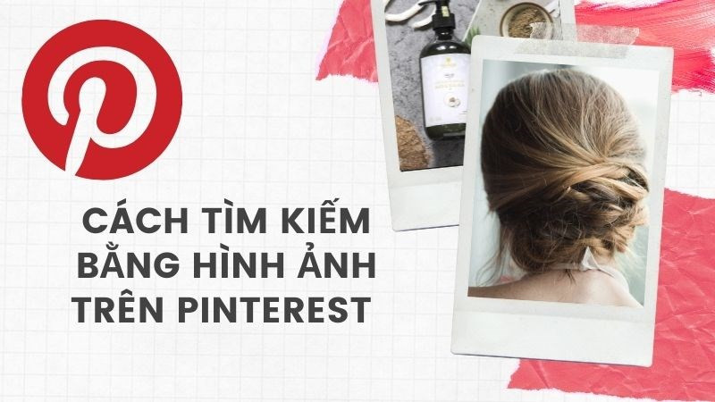 Cách tìm kiếm bằng hình ảnh trên Pinterest đơn giản nhất