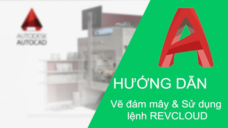 Cách vẽ đám mây ghi chú trong AutoCAD