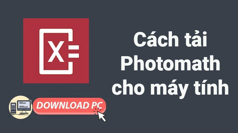 Hướng Dẫn Cài Đặt Photomath Trên Máy Tính Đơn Giản, Nhanh Chóng