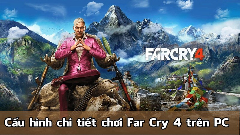 Cấu hình tối thiểu Far Cry 4