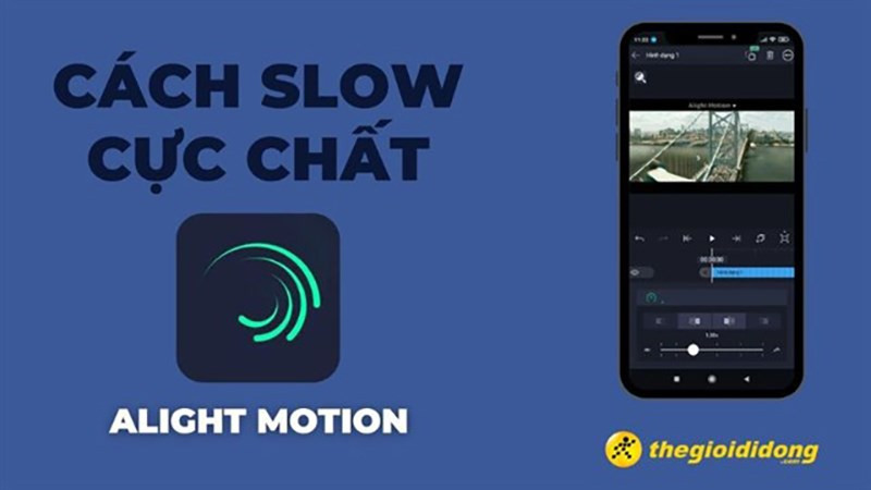 Cách slow trên Alight Motion nhanh, đẹp và đơn giản nhất