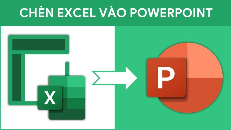 Chèn bảng Excel vào PowerPoint