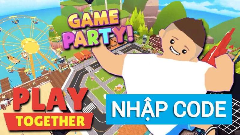 Code Play Together Mới Nhất 2024 & Cách Nhập Code Chi Tiết