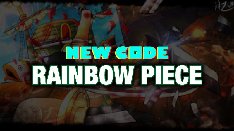 Săn Code Rainbow Piece Mới Nhất 2024 | XemTinGame