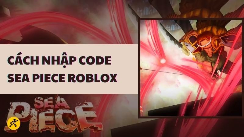 Code Sea Piece Roblox mới nhất 04/2024: Cách nhận và nhập code