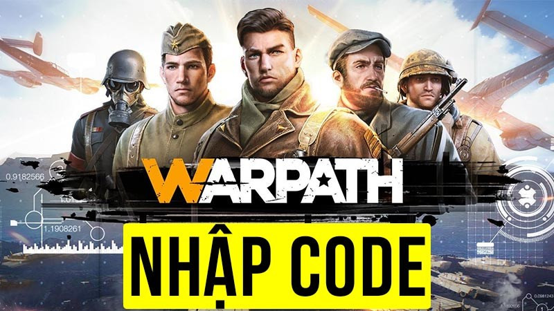 Hướng Dẫn Nhập Code Warpath Mới Nhất 2024 Để Nhận Quà Khủng