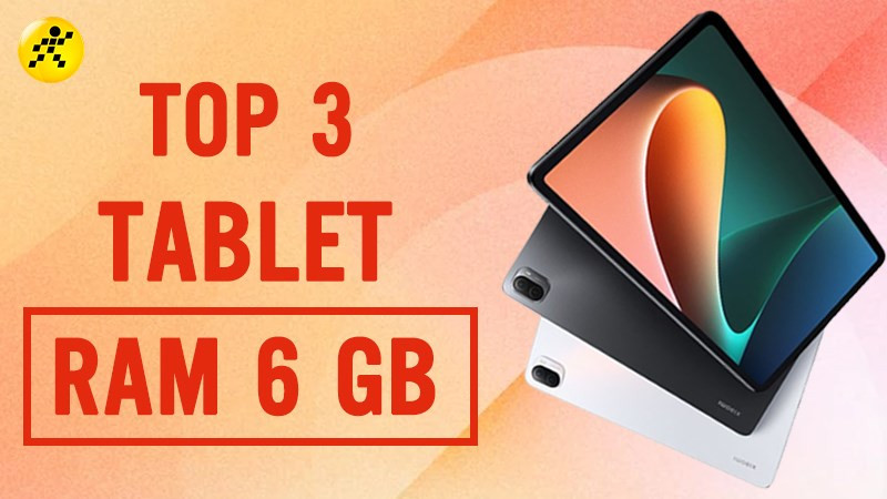 Điểm mặt 3 máy tính bảng RAM 6GB đáng sở hữu