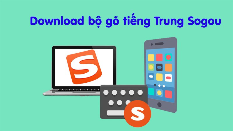 Download bộ gõ tiếng Trung Sogou về máy tính