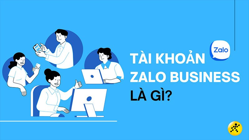 Zalo Business là gì? Bảng giá & cách đăng ký dùng thử MIỄN PHÍ