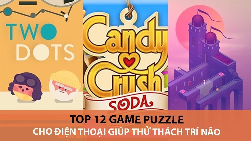 Top 12 Game Puzzle Hại Não Cực Hay Cho Điện Thoại 2024