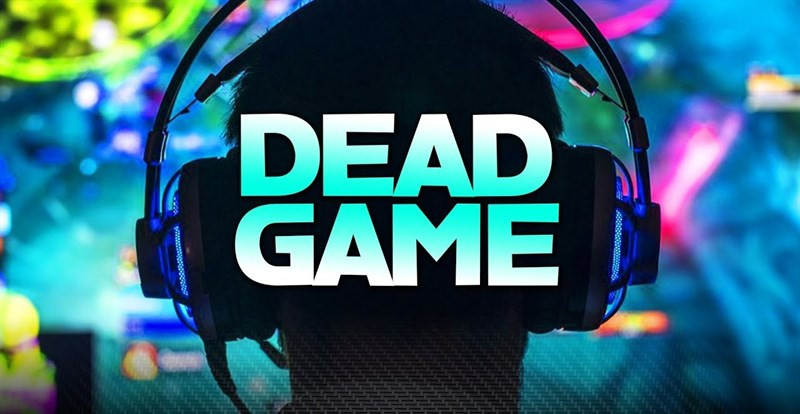 Giải mã ý nghĩa cụm từ "Dead Game"