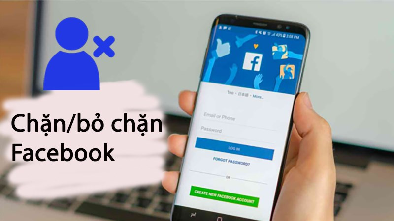 Hướng Dẫn Chặn và Bỏ Chặn Người Dùng Trên Facebook (Điện Thoại & Máy Tính)