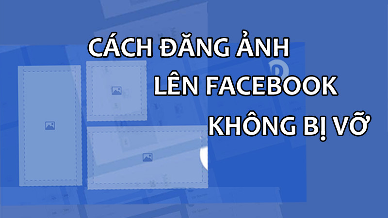 Hình ảnh chất lượng cao trên Facebook