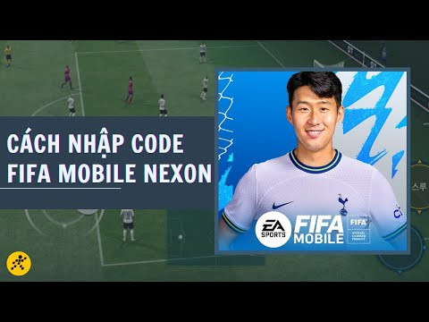 Hướng Dẫn Nhập Code FIFA Mobile Nexon Mới Nhất Để Nhận Quà Khủng