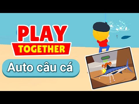 Hướng Dẫn Auto Câu Cá Trong Play Together Hiệu Quả Nhất