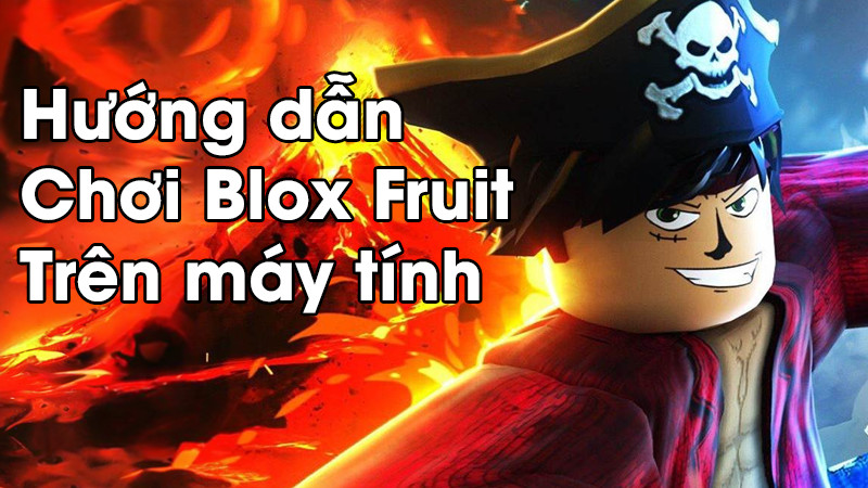 Hướng dẫn chơi Blox Fruits trên PC