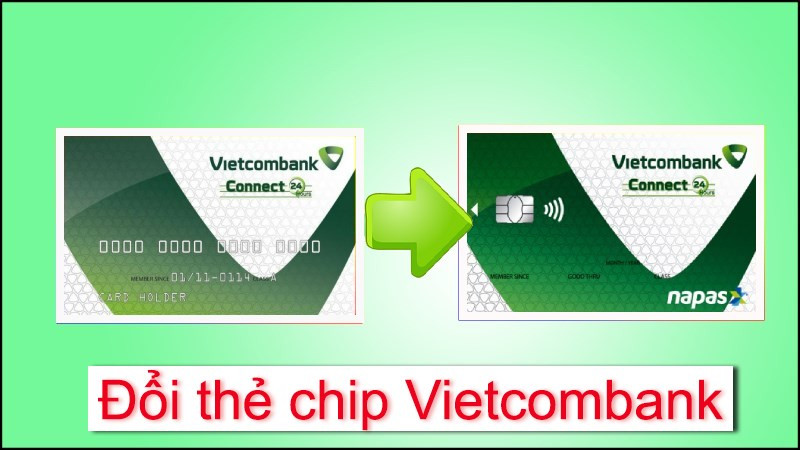 Hướng dẫn đổi thẻ chip Vietcombank