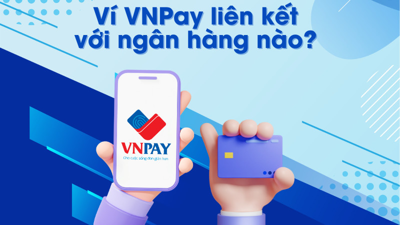 Hướng dẫn liên kết ngân hàng với ví VNPay