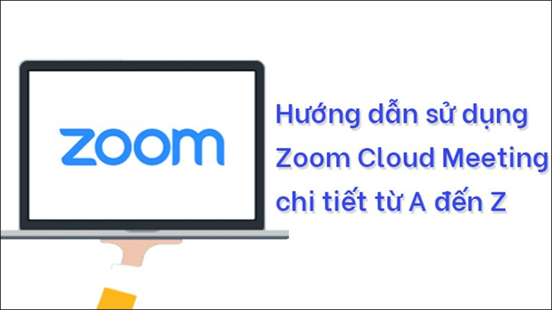 Hướng dẫn sử dụng Zoom Cloud Meeting để dạy, học trực tuyến