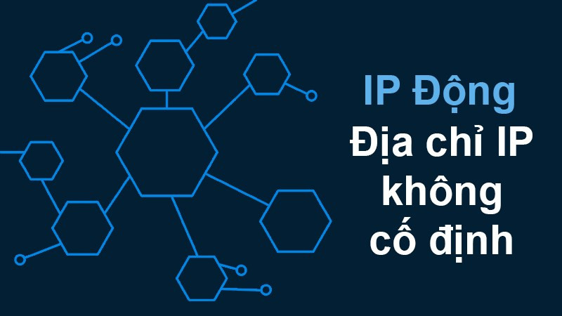 IP Dynamic l&agrave; IP động