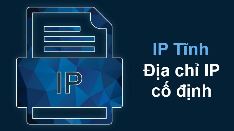 IP Static hay c&ograve;n gọi l&agrave; IP tĩnh