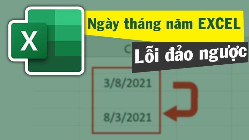 Khắc phục lỗi ngày tháng năm trong excel bị đảo ngược