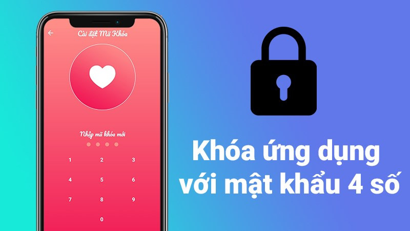 Khóa ứng dụng với mật khẩu 4 số