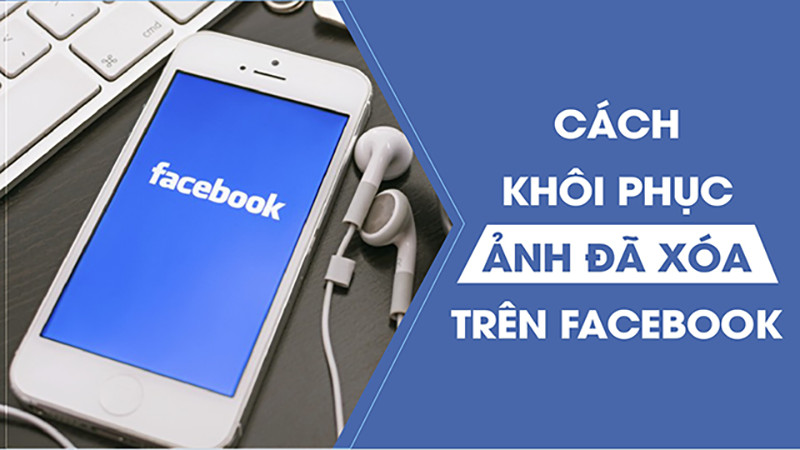 Khôi phục ảnh đã xóa trên Facebook