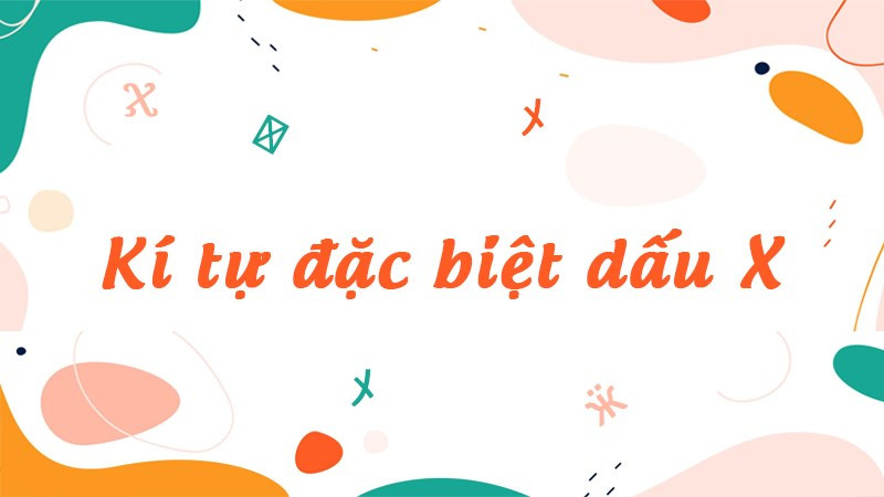 Kí tự đặc biệt dấu X đẹp nhất