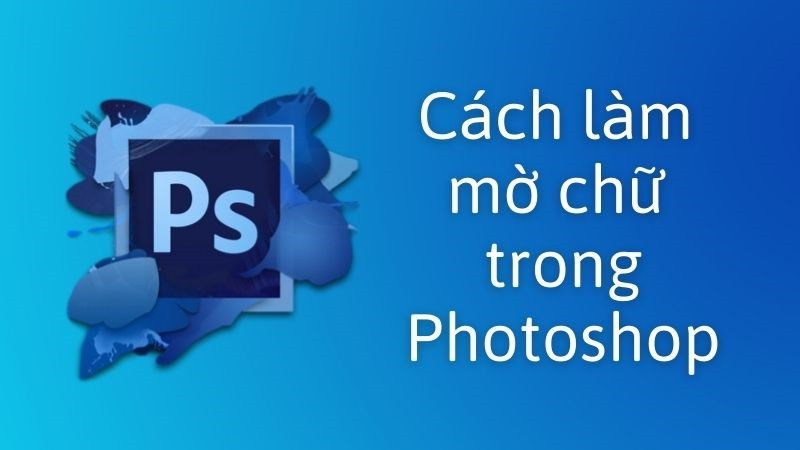 Làm mờ chữ trong Photoshop