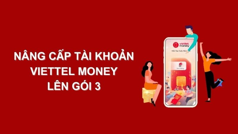 Nâng Cấp Viettel Money Lên Gói 3: Hướng Dẫn Chi Tiết 2024