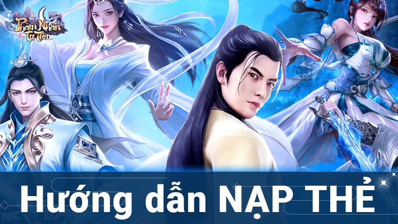 Nạp game Phàm Nhân Tu Tiên 3D