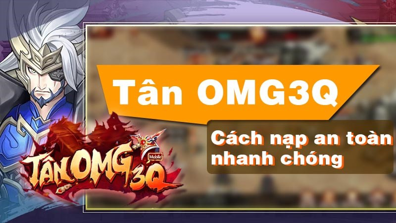 Nạp Tân OMG 3Q